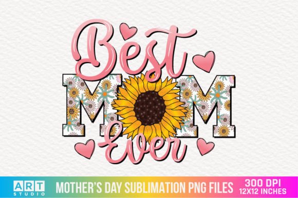 Best Mom Ever Sublimation: Graphics for Crafts
