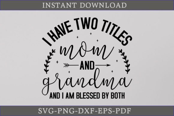 I Have Two Titles Mom and Grandma: Graphics for Crafts