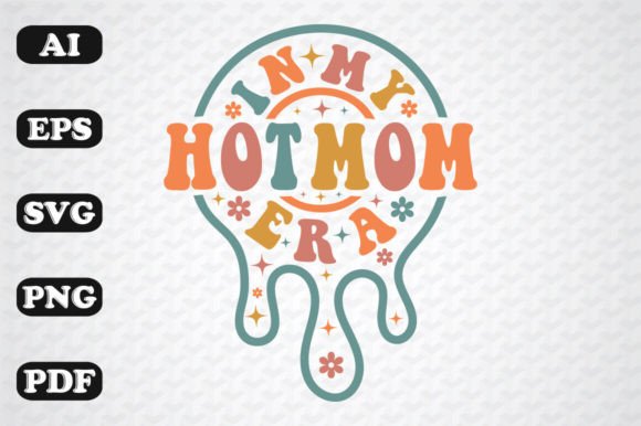 In My Hot Mom Era: Bold Graphics for Crafts