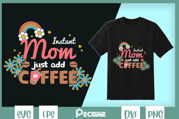 Instant Mom Just Add Coffee Retro: Graphics for Crafts