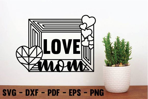Love Mom Laser Cut File: Metal Wall Decor for Crafts & Graphics