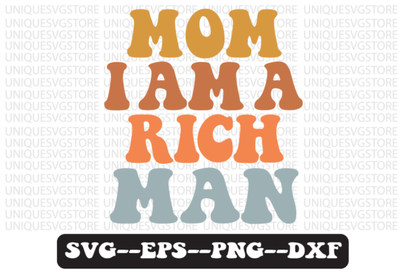 Mom, I Am a Rich Man Retro SVG: Crafts & Graphics