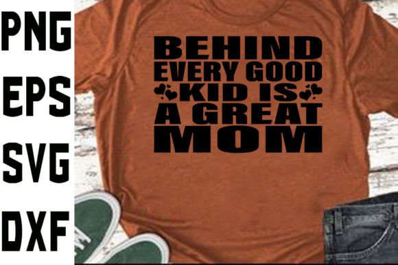 Mother's Day SVG: Behind Every Good Kid