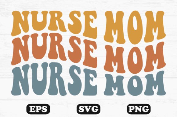 Nurse Mom Retro Wavy Graphics for Crafts