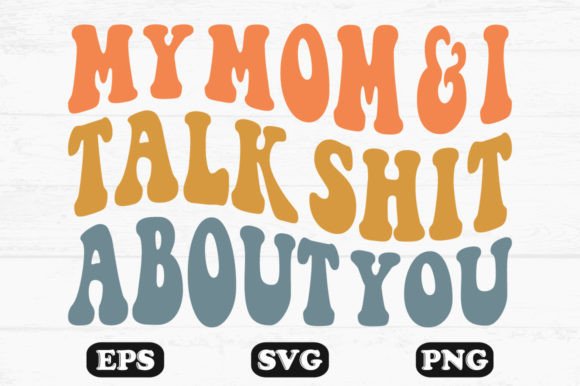 Reviewing My Mom and I Talk Shit About You SVG for Crafts and Graphics