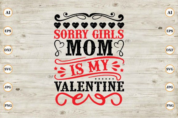 Sorry Girls Mom is My Valentine: Crafts & Graphics Review